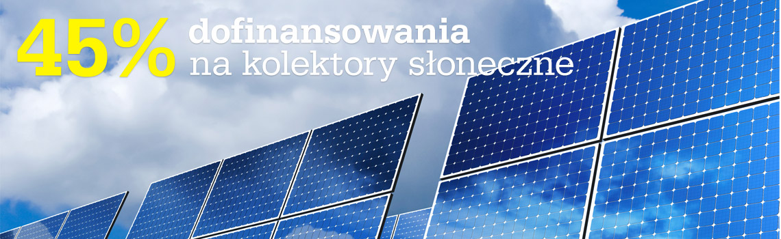 45% dofinansowania na kolektory słoneczne