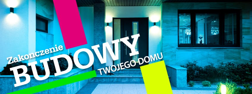 Zakończenie budowy twojego domu