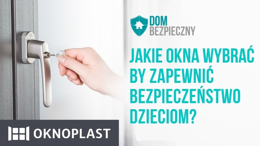 Jakie okna wybrać by zapewnić bezpieczeństwo dzieciom?