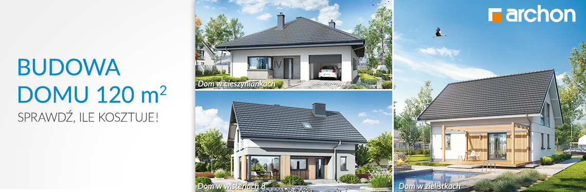 Budowa domu 120m2 - sprawdź, ile kosztuje