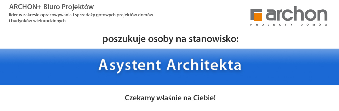 ARCHON+ poszukuje osoby na stanowisko: Asystent Architekta