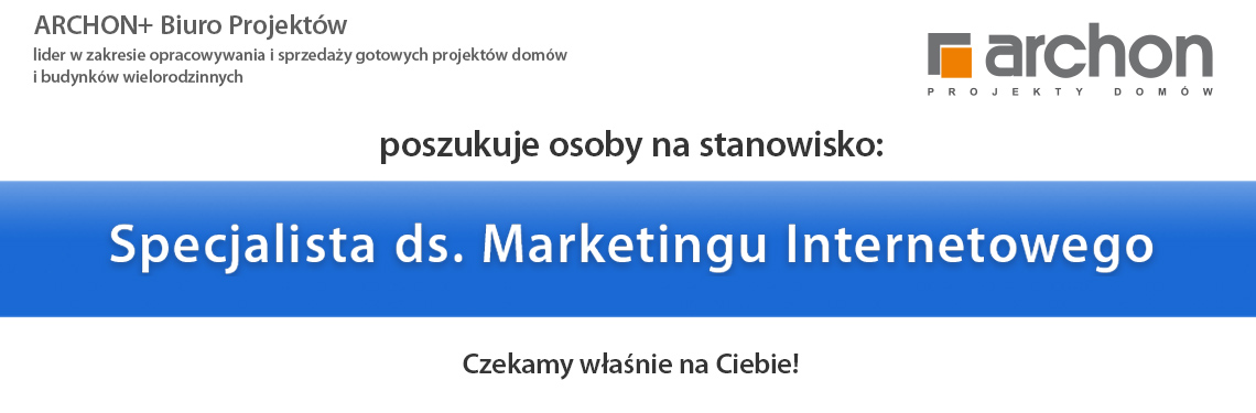 ARCHON+ poszukuje osoby na stanowisko: Specjalista ds. Marketingu Internetowego