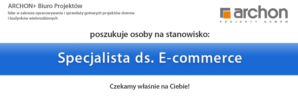 ARCHON+ poszukuje osoby na stanowisko: Specjalista ds. E-commerce