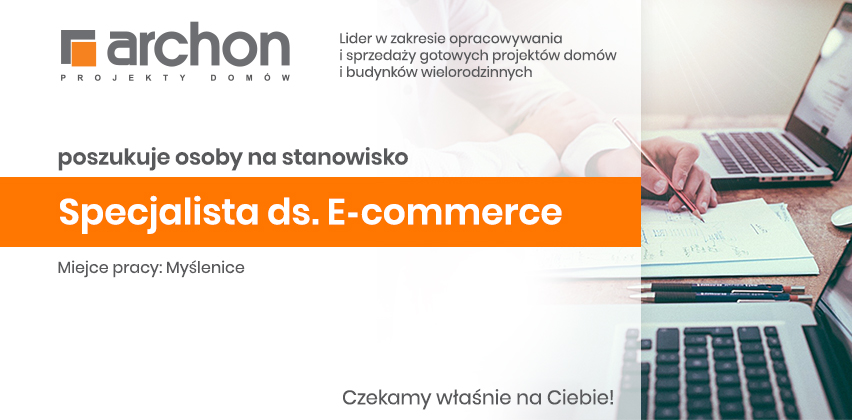 ARCHON+ poszukuje osoby na stanowisko: Specjalista ds. E-commerce