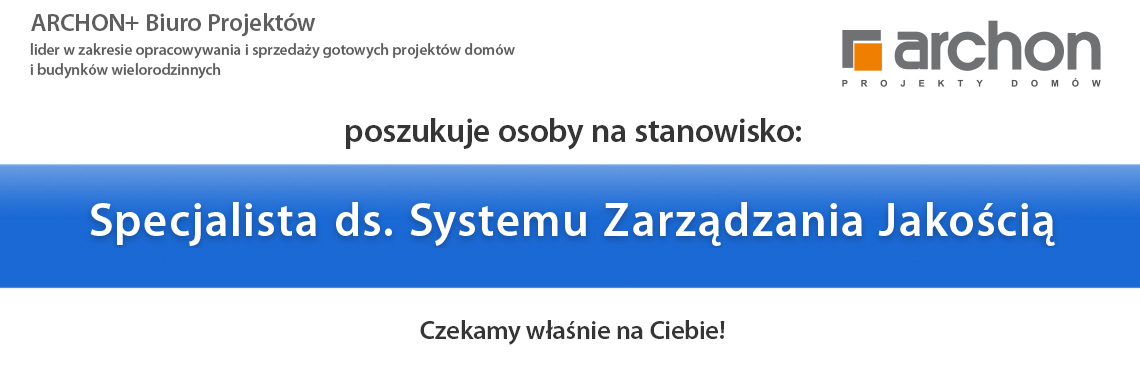 ARCHON+ poszukuje osoby na stanowisko: Specjalista ds. Systemu Zarządzania Jakością