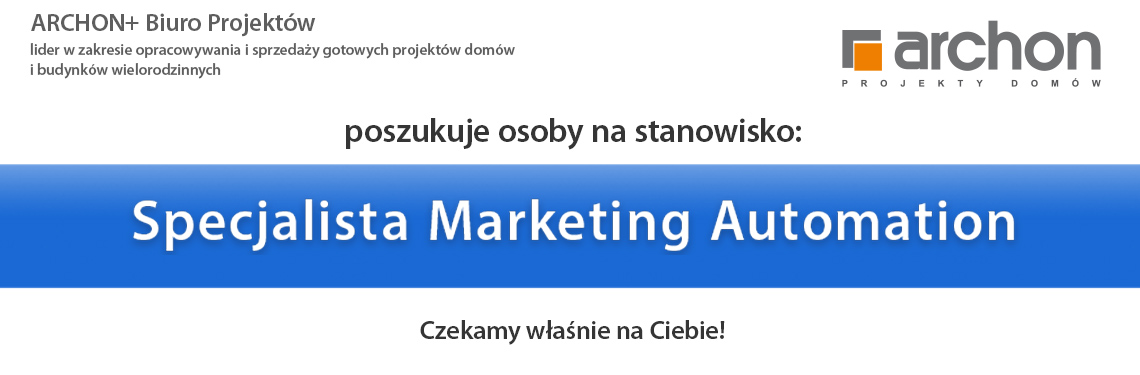 ARCHON+ poszukuje osoby na stanowisko: Specjalista ds. Marketing Automation